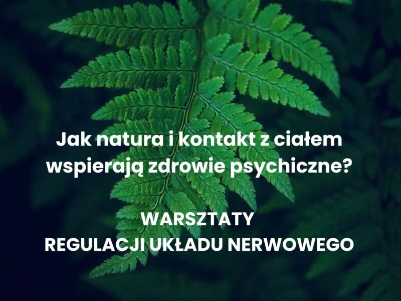 Warsztaty regulacji układu nerwowego – Jak natura i kontakt z ciałem wspierają zdrowie psychiczne?